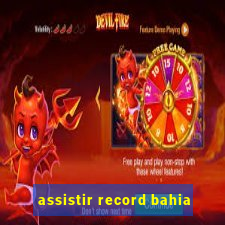 assistir record bahia